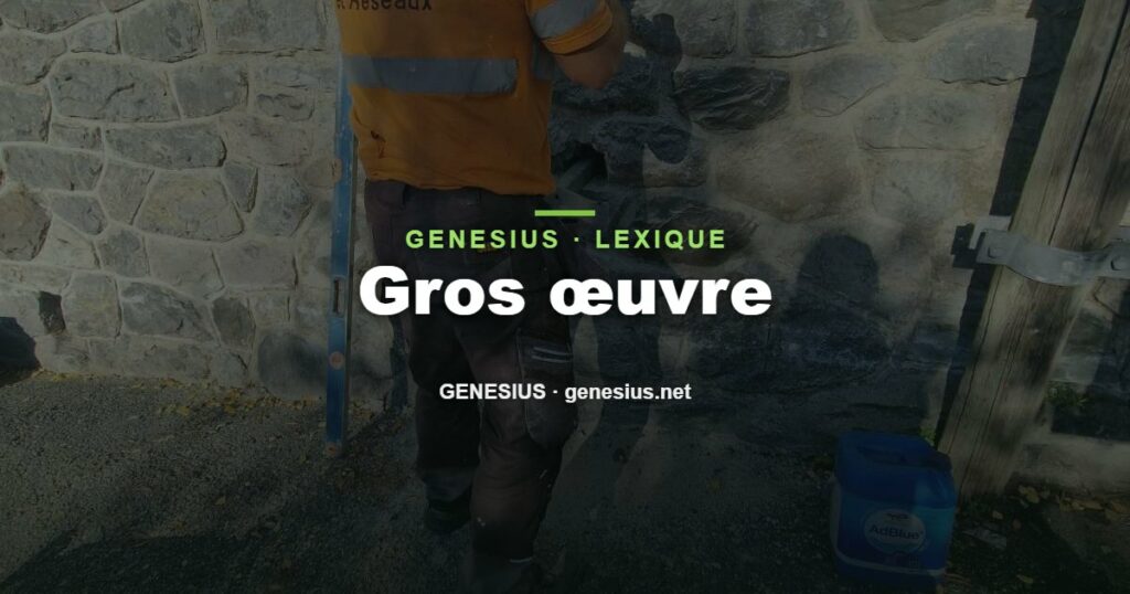 Gros œuvre : définition — Genesius Construction et Réseaux, Nice