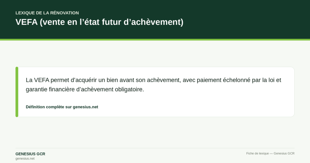 VEFA (vente en l’état futur d’achèvement) — La VEFA permet d’acquérir un bien avant son achèvement, avec paiement échelonné par la loi et garantie financière d’achèvement obligatoire.